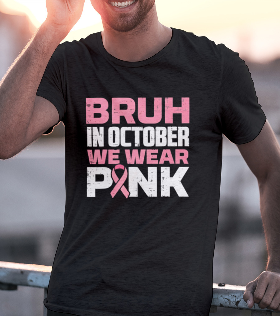 Bruh In October We Wear Pink Breast Cancer Awareness 2026 T-Shirt