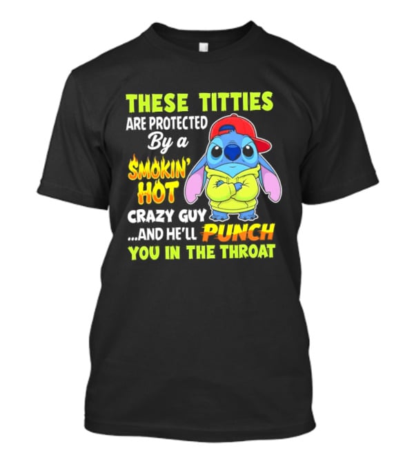 These Titties Are Protected By A Smokin' Hot Crazy Guy Cartoon Character With Punch You In The Throat Warning T-Shirt