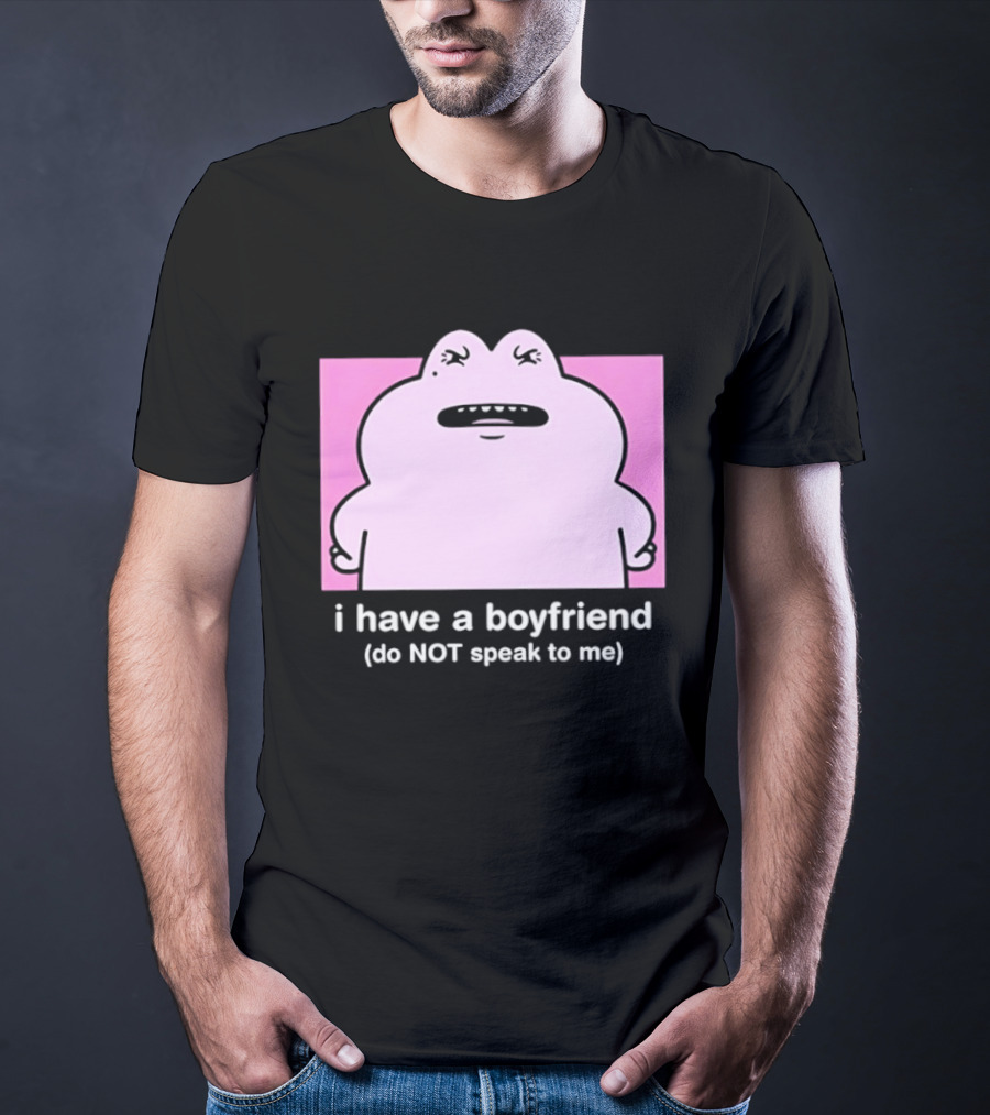 Frog I Have A Boyfriend Do Not Speak To Me Pink Cute T-Shirt