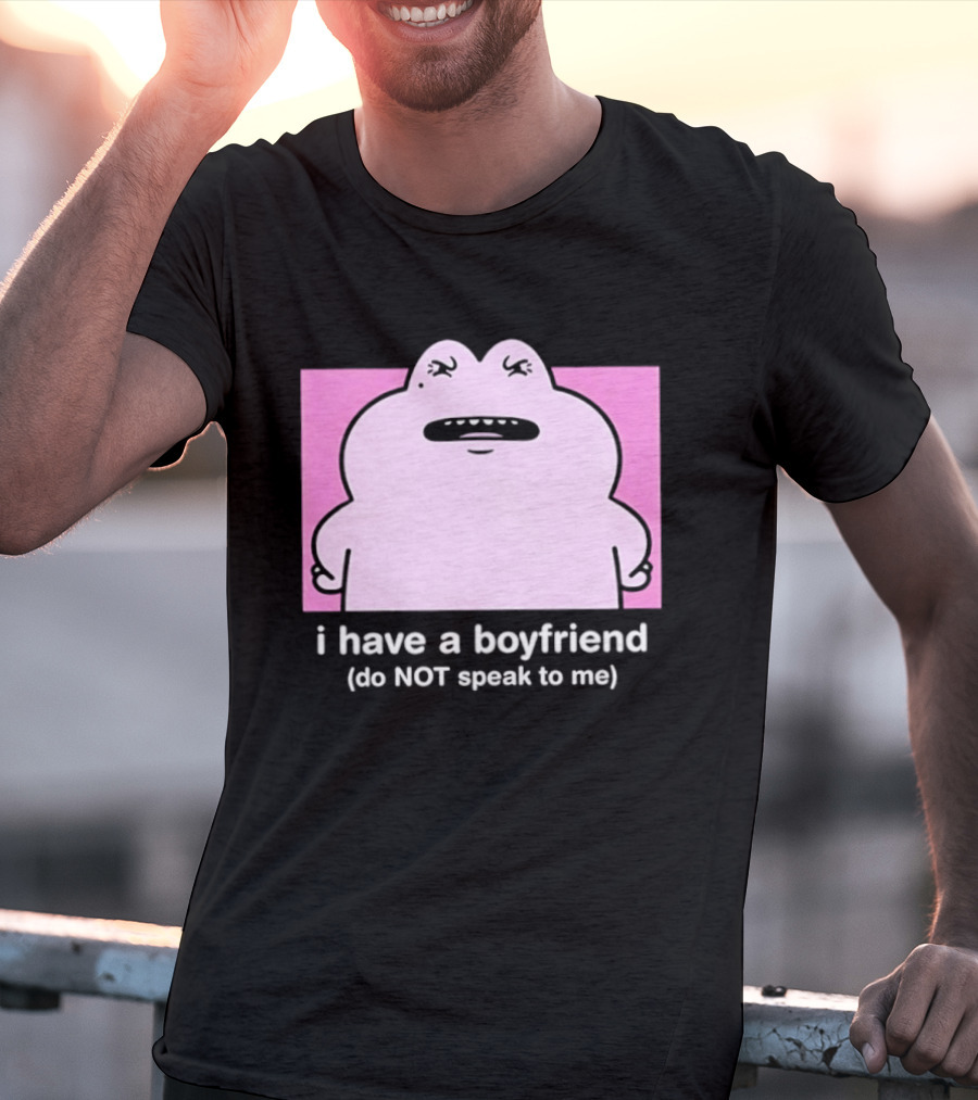 Frog I Have A Boyfriend Do Not Speak To Me Pink Cute T-Shirt