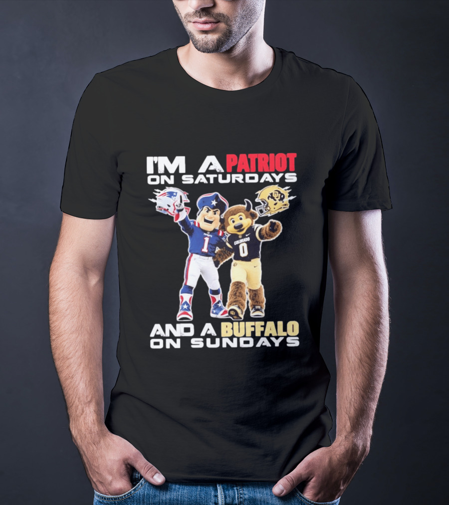 I'm A Patriot On Saturdays And A Buffalo On Sundays New England Patriots Colorado Buffaloes Football Mascots T-Shirt