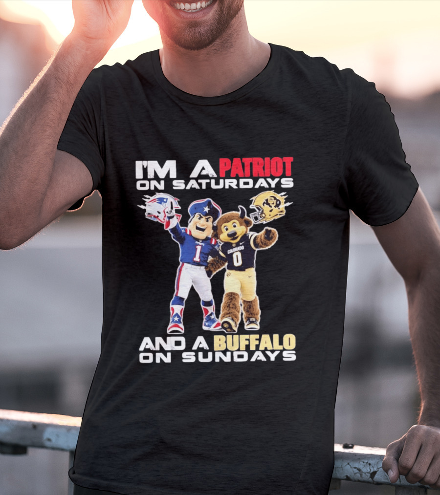 I'm A Patriot On Saturdays And A Buffalo On Sundays New England Patriots Colorado Buffaloes Football Mascots T-Shirt