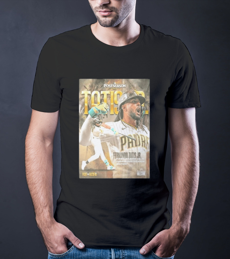 Postseason Fernando Tatis JR First Leadoff HR In Padres History Fight For The Faithful T-Shirt
