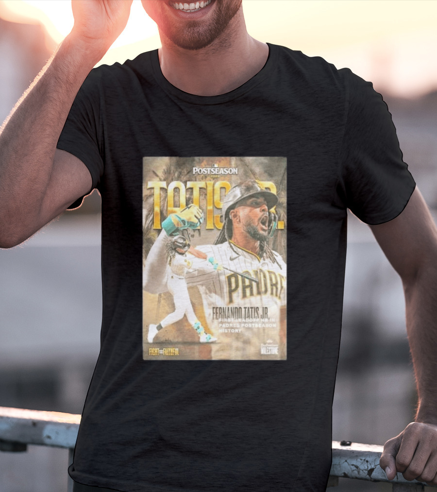 Postseason Fernando Tatis JR First Leadoff HR In Padres History Fight For The Faithful T-Shirt