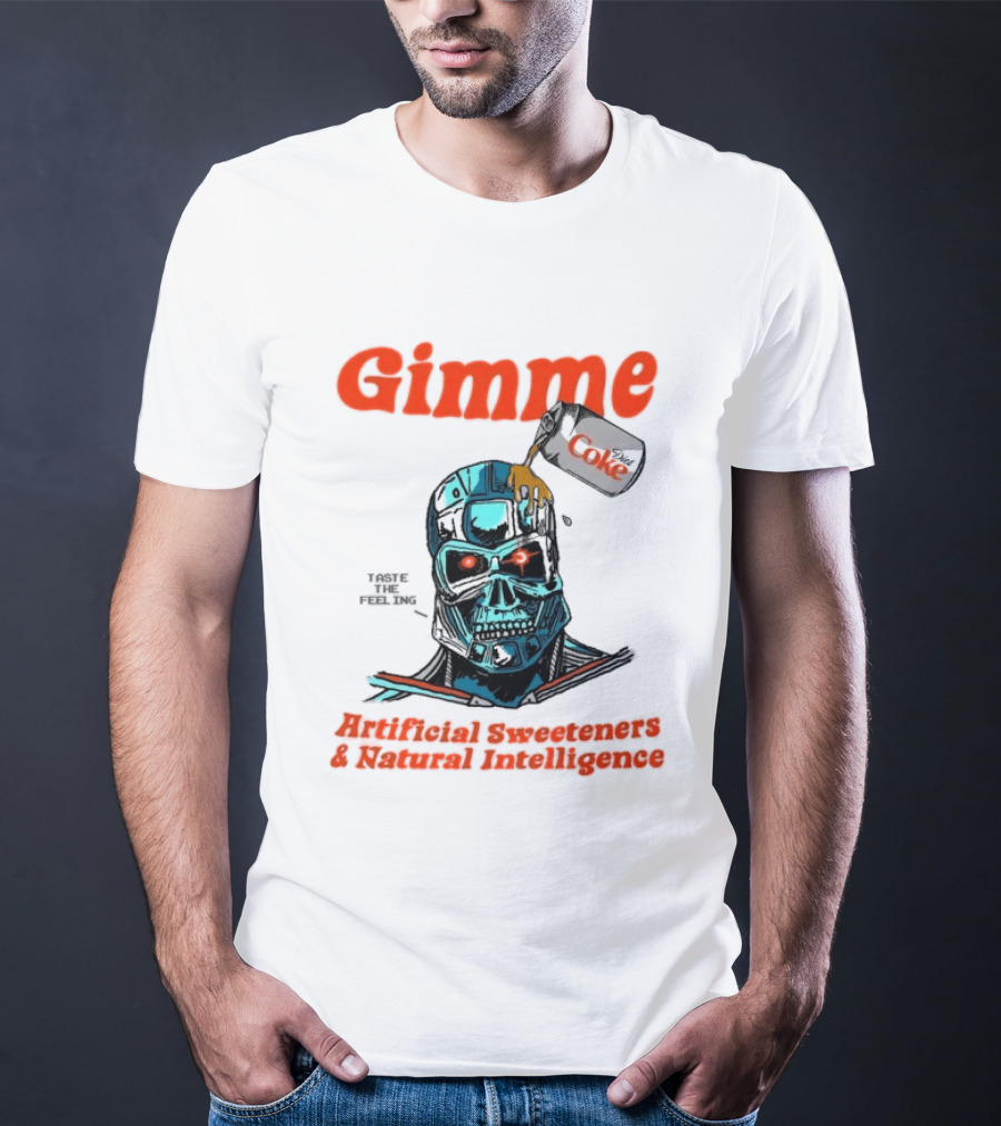 Gimme Artificial Sweeteners Natural Intelligence Taste The Feeling Diet Coke T-Shirt