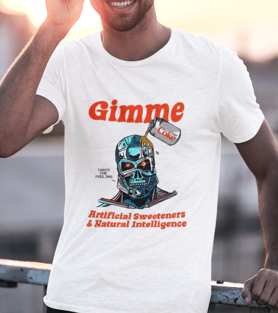 Gimme Artificial Sweeteners Natural Intelligence Taste The Feeling Diet Coke T-Shirt