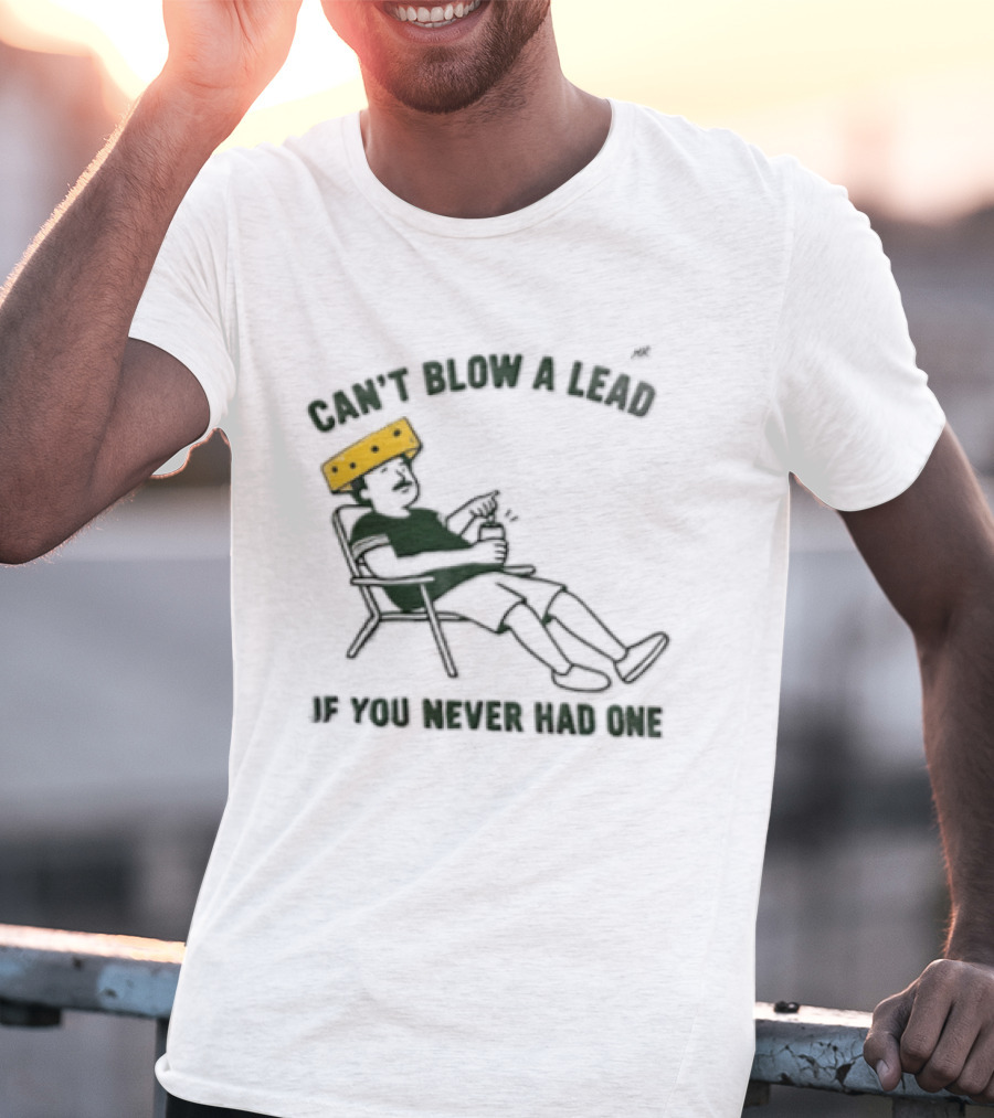 Green Bay Packers Can't Blow A Lead Cheesehead Football Humor T-Shirt
