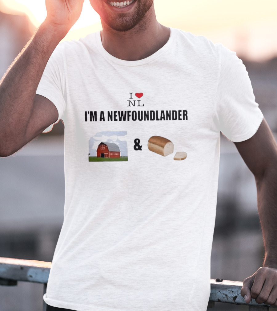 I Love NL I'm A Newfoundlander Barn And Bread T-Shirt