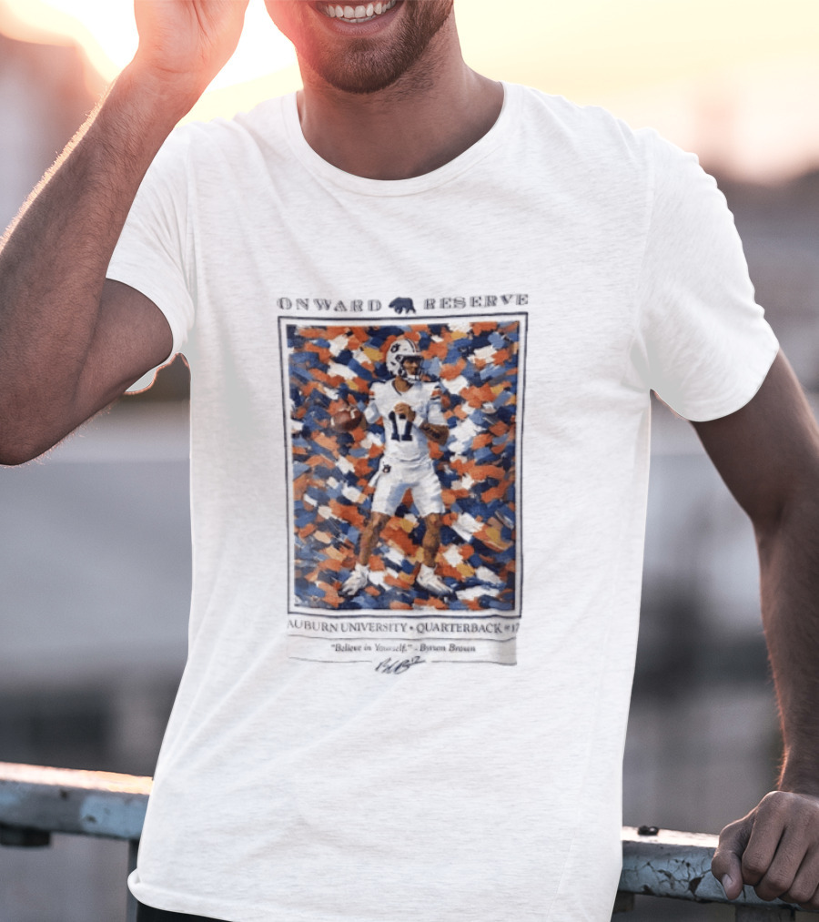 Onward Reserve Auburn University Quarterback 17 Believe In Yourself Byrum Brown T-Shirt