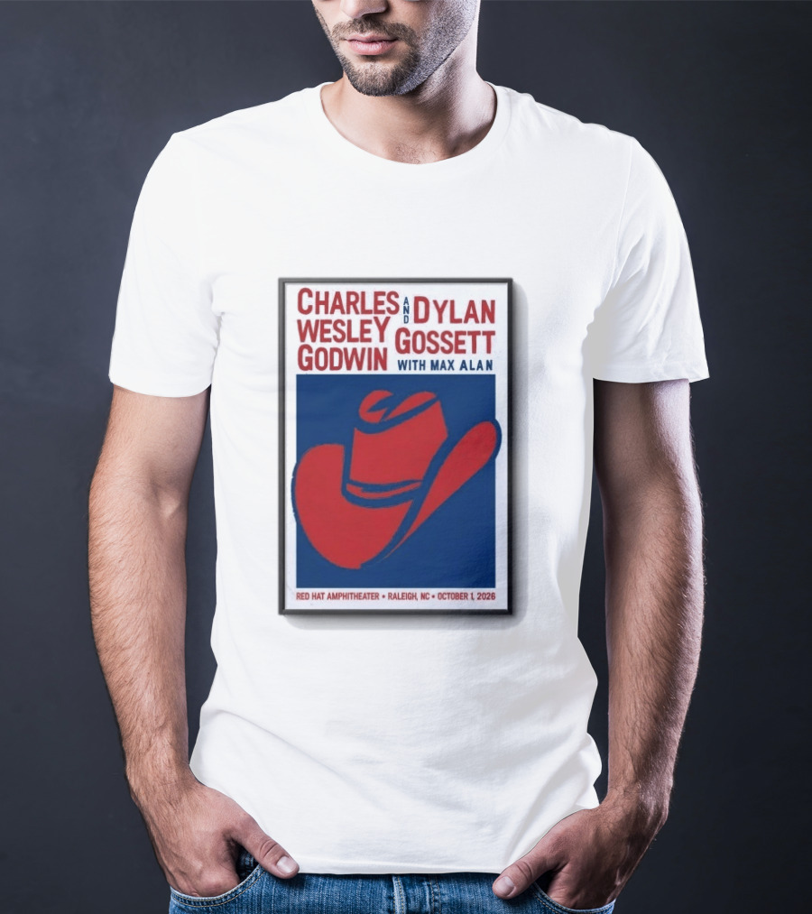 Charles Wesley Godwin And Dylan Gossett With Max Alan Red Hat Amphitheater Raleigh NC October 1 2026 T-Shirt
