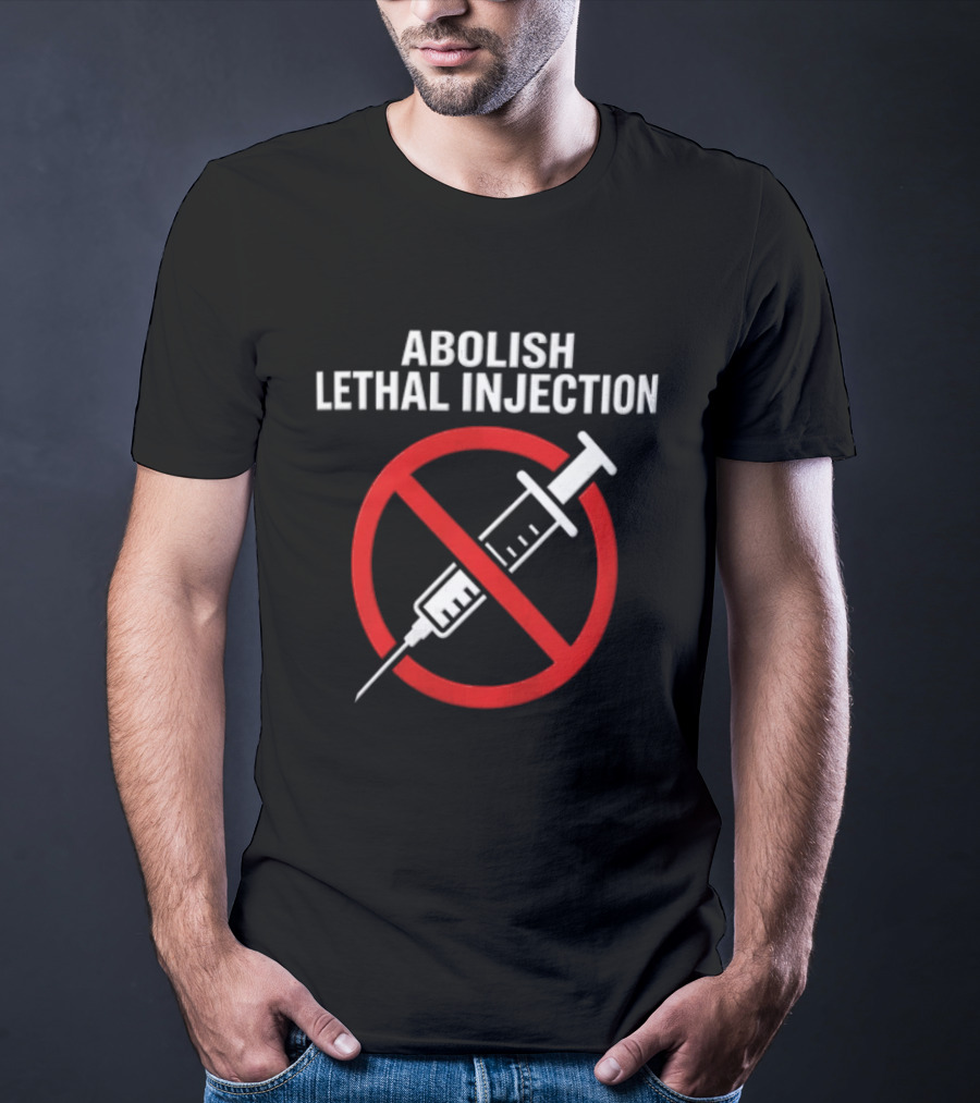 Abolish Lethal Injection Anti Death Penalty Movement T-Shirt