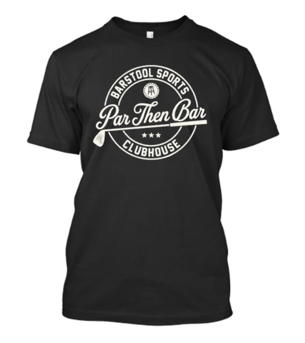 Barstool Sports Par Then Bar Clubhouse Golf T-Shirt