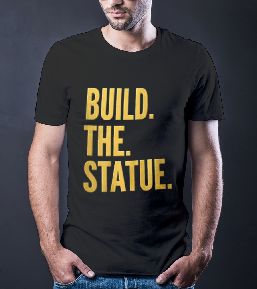 Build The Statue T-Shirt
