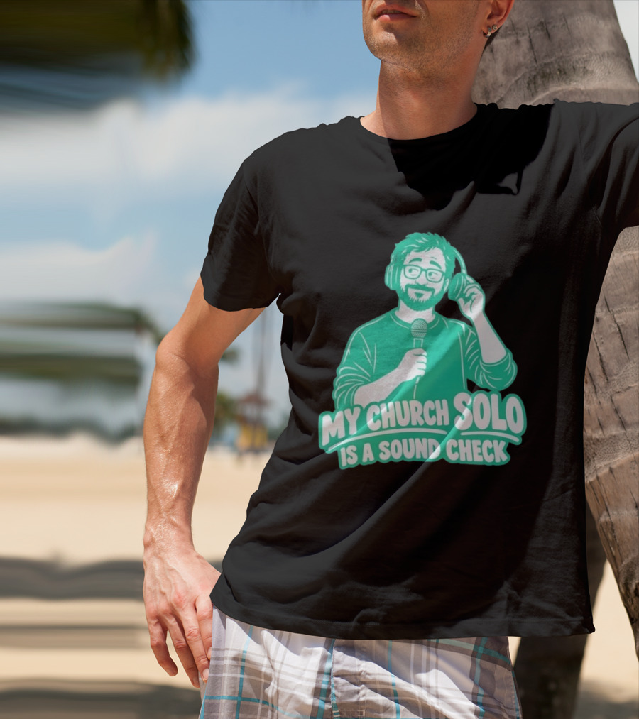 My Church Solo Is A Sound Check Microphone Headphones T-Shirt