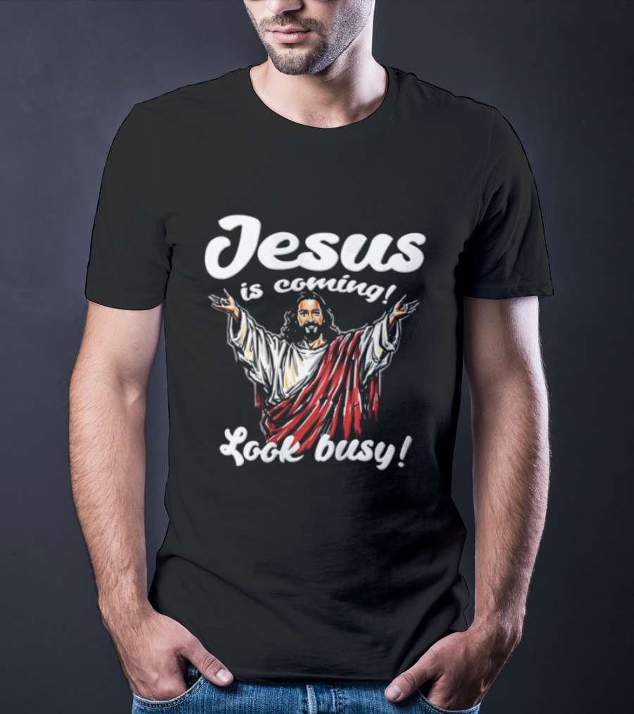 Jesus Is Coming Look Busy Christian Humor T-Shirt