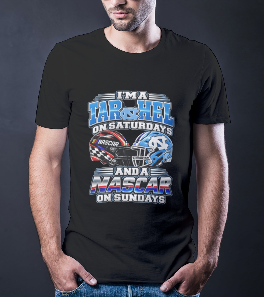 I'm A Tar Heel On Saturdays And A NASCAR On Sundays T-Shirt