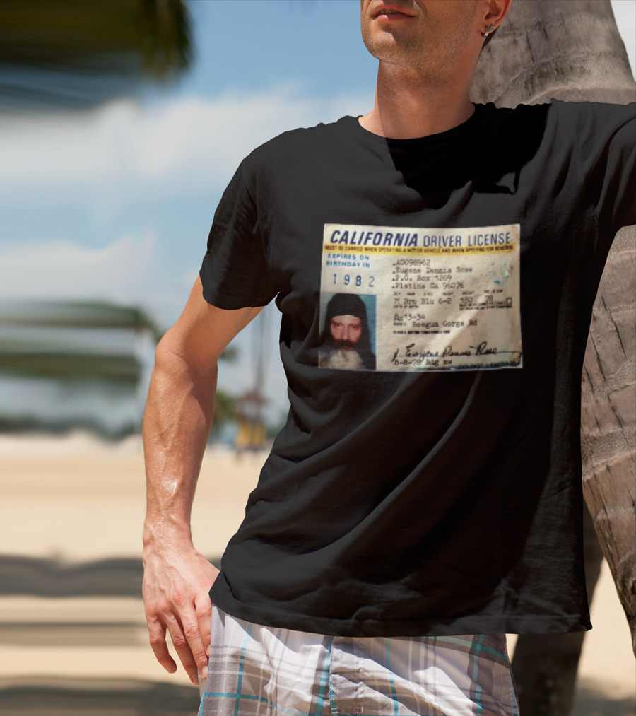 California Driver License 1982 Eugene Dennis Rose Platina Beegum Gorge T-Shirt
