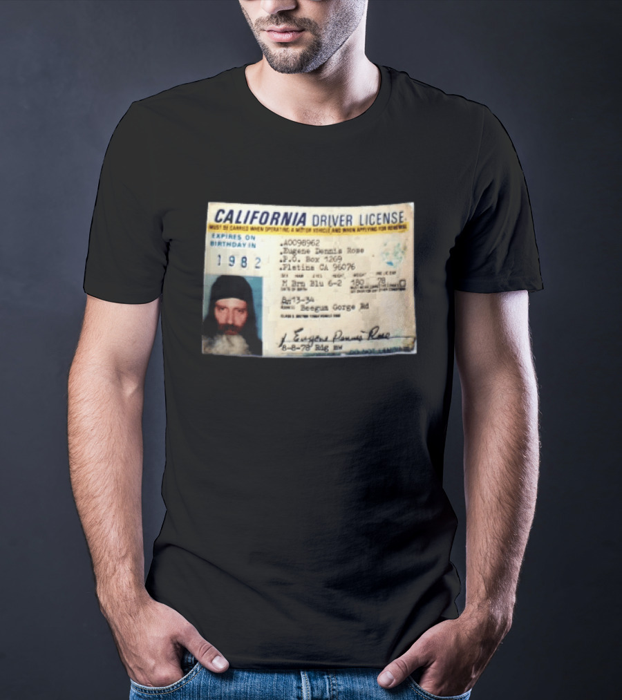 California Driver License 1982 Eugene Dennis Rose Platina Beegum Gorge T-Shirt