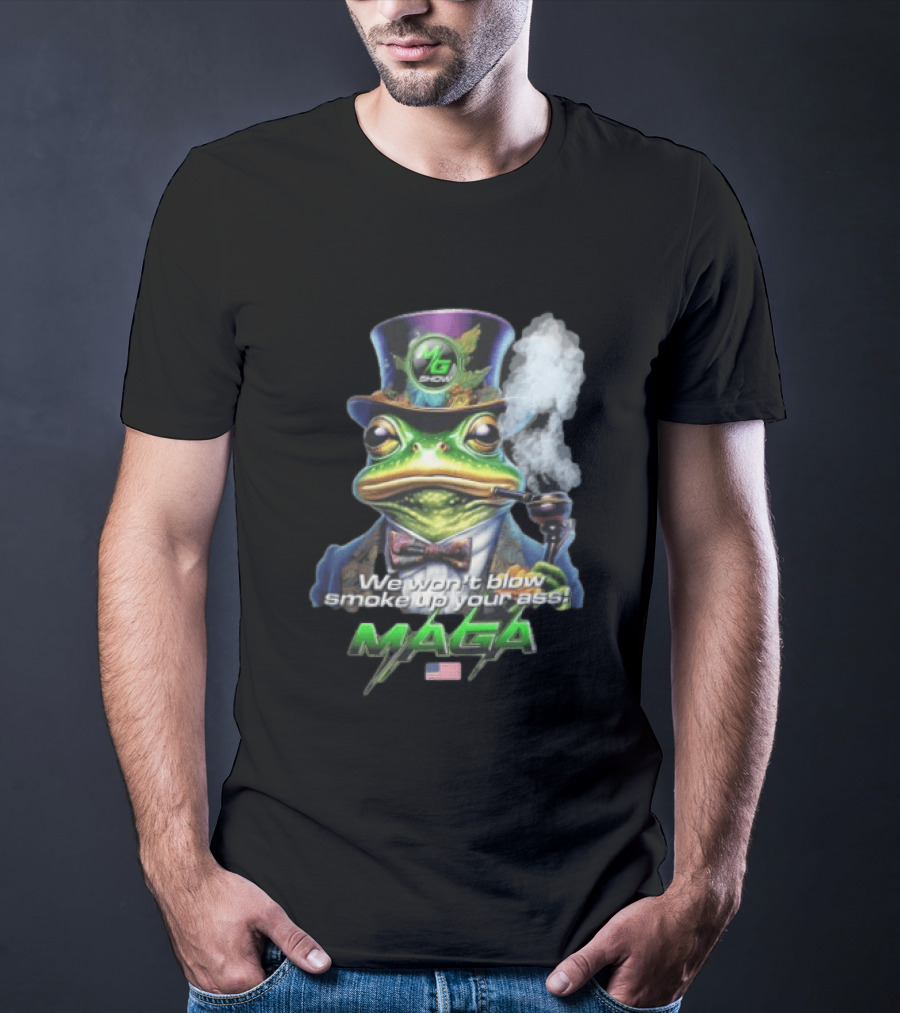 MG Show We Won't Blow Smoke Up Your Ass MAGA Frog Top Hat Pipe American Flag T-Shirt
