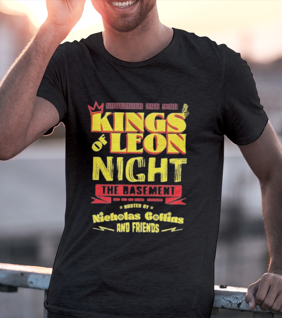 Kings Of Leon Night November 2nd The Basement Hosted By Nicholas Collins And Friends T-Shirt