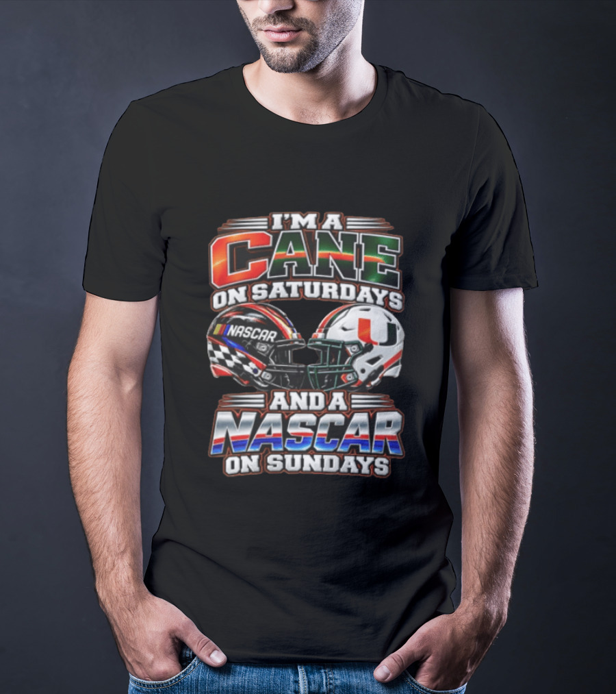 I'm A Cane On Saturdays And A NASCAR On Sundays Miami Hurricanes Helmet NASCAR Racing T-Shirt