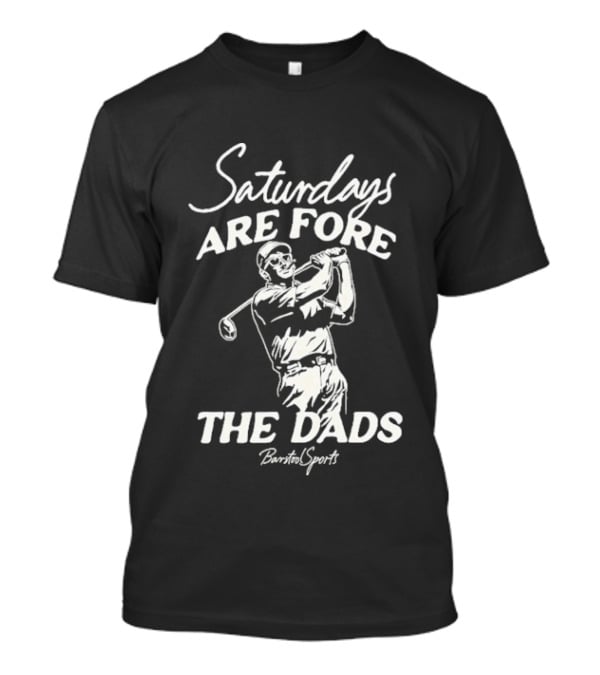 Saturdays Are Fore The Dads Barstool Sports Golf Cigar T-Shirt