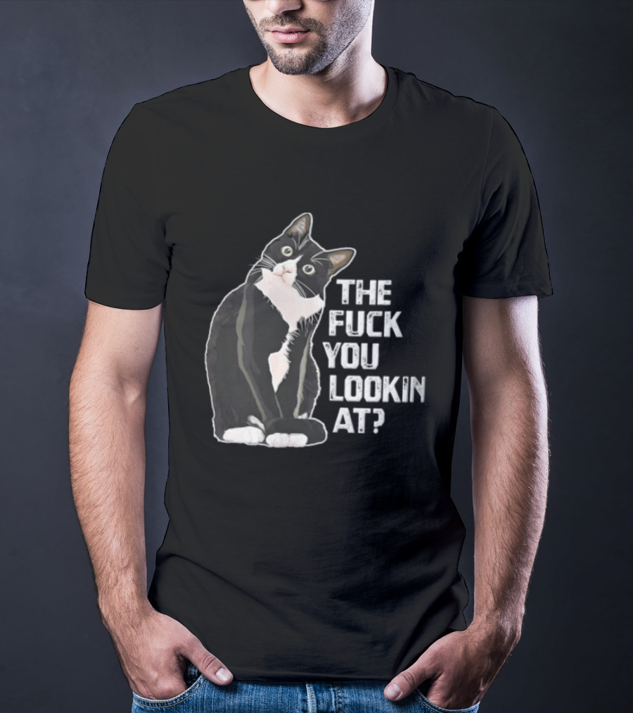 The Fuck You Lookin At Cat Meme Humor T-Shirt