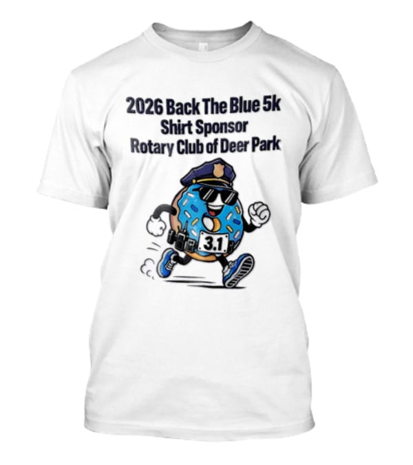 2026 Back The Blue 5k Sponsor Rotary Club Of Deer Park 3.1 Cartoon Donut Police T-Shirt