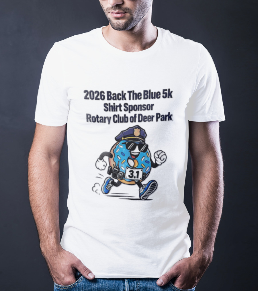 2026 Back The Blue 5k Sponsor Rotary Club Of Deer Park 3.1 Cartoon Donut Police T-Shirt