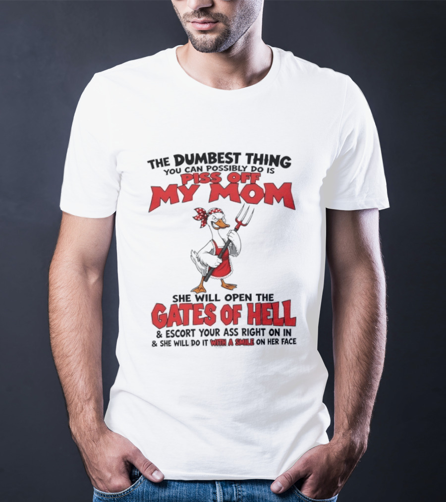 Piss Off My Mom Gates Of Hell Funny Angry Duck Mom T-Shirt