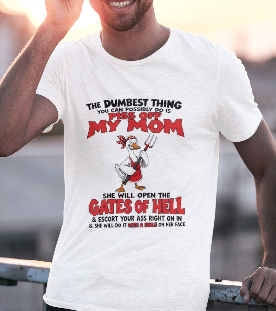 Piss Off My Mom Gates Of Hell Funny Angry Duck Mom T-Shirt
