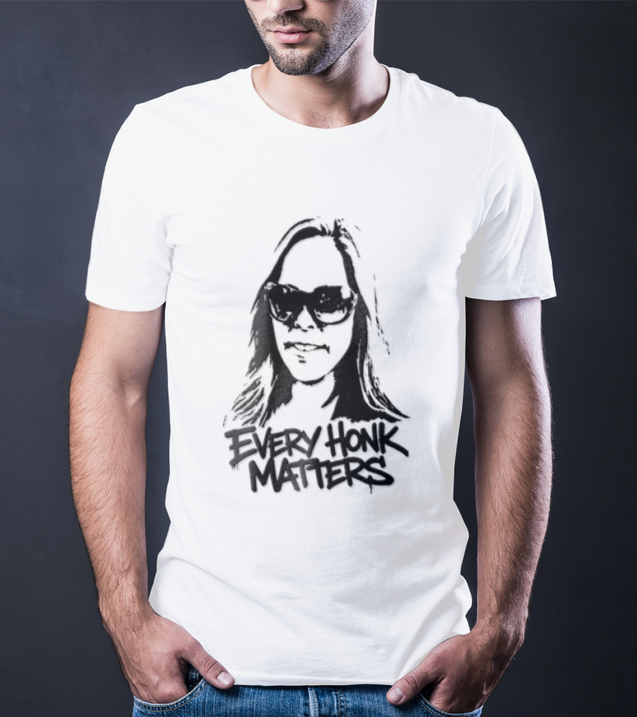 Every Honk Matters Woman Sunglasses T-Shirt
