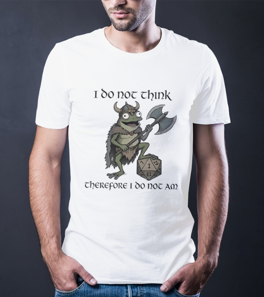Viking Frog I Do Not Think Therefore I Do Not Am Text D20 Axe Fantasy Humorous Gaming T-Shirt