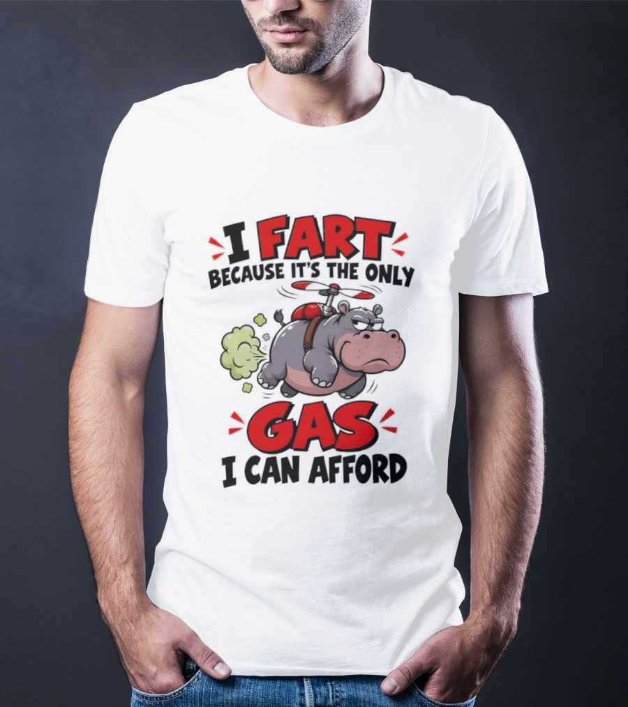 I Fart Because It's The Only Gas I Can Afford Funny Hippo Helicopter T-Shirt
