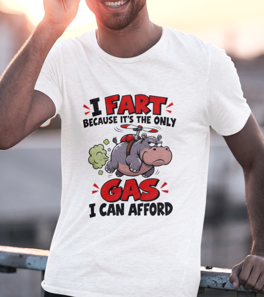 I Fart Because It's The Only Gas I Can Afford Funny Hippo Helicopter T-Shirt