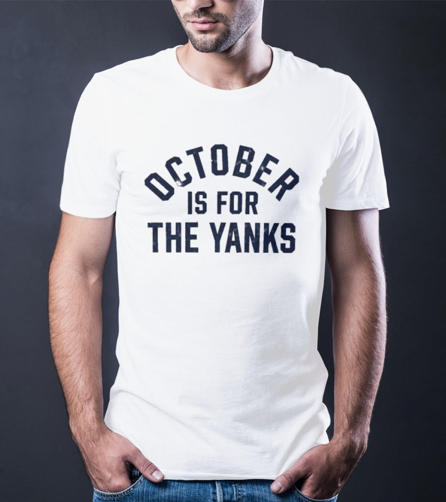 New York Yankees October Is For The Yanks Baseball T-Shirt
