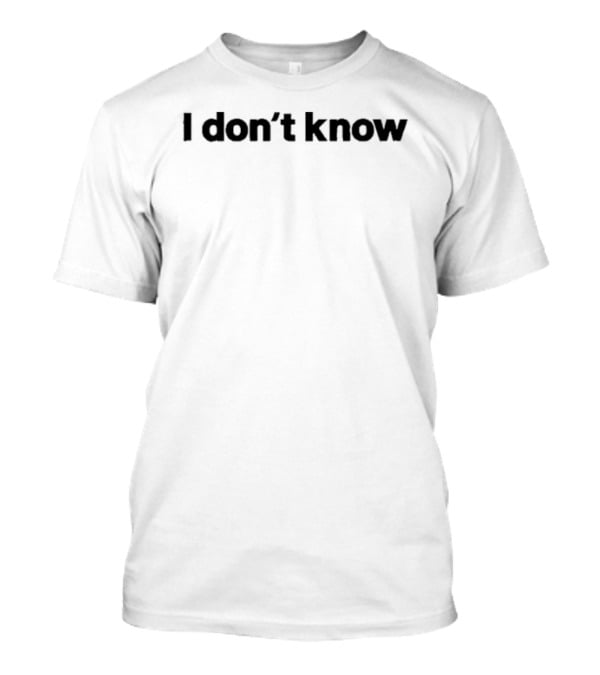 Rj Decker Aloysius Aiken I Don't Know T-Shirt
