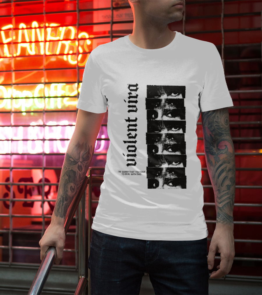 Violent Vira Sorry You Have To Deal With This False Reaction Eyes T-Shirt