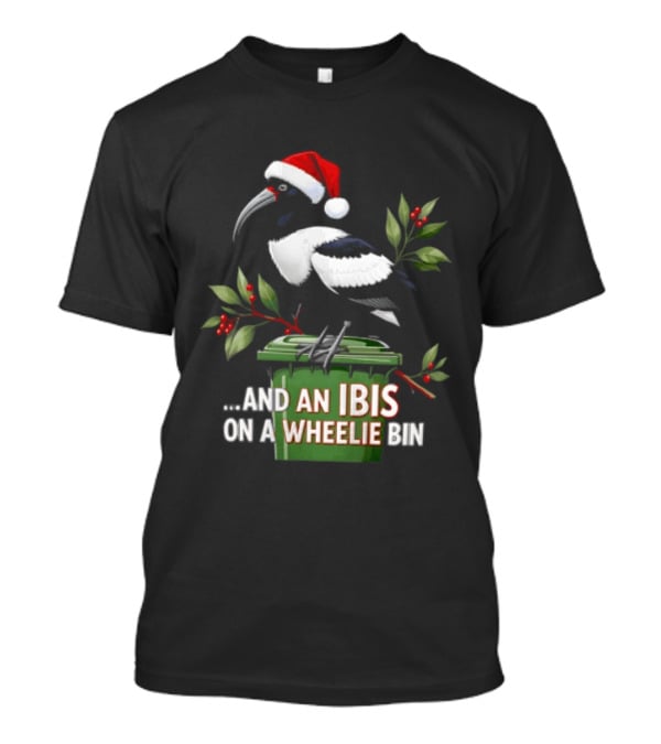 And An Ibis On A Wheelie Bin Christmas Santa Hat Holiday Humor T-Shirt
