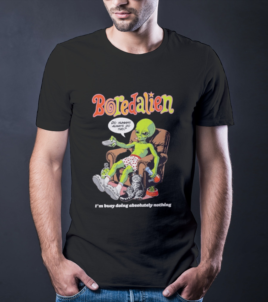 Boredalien Do Humans Always Do This I'm Busy Doing Absolutely Nothing Alien Relaxing Chair Cat TV Pizza T-Shirt