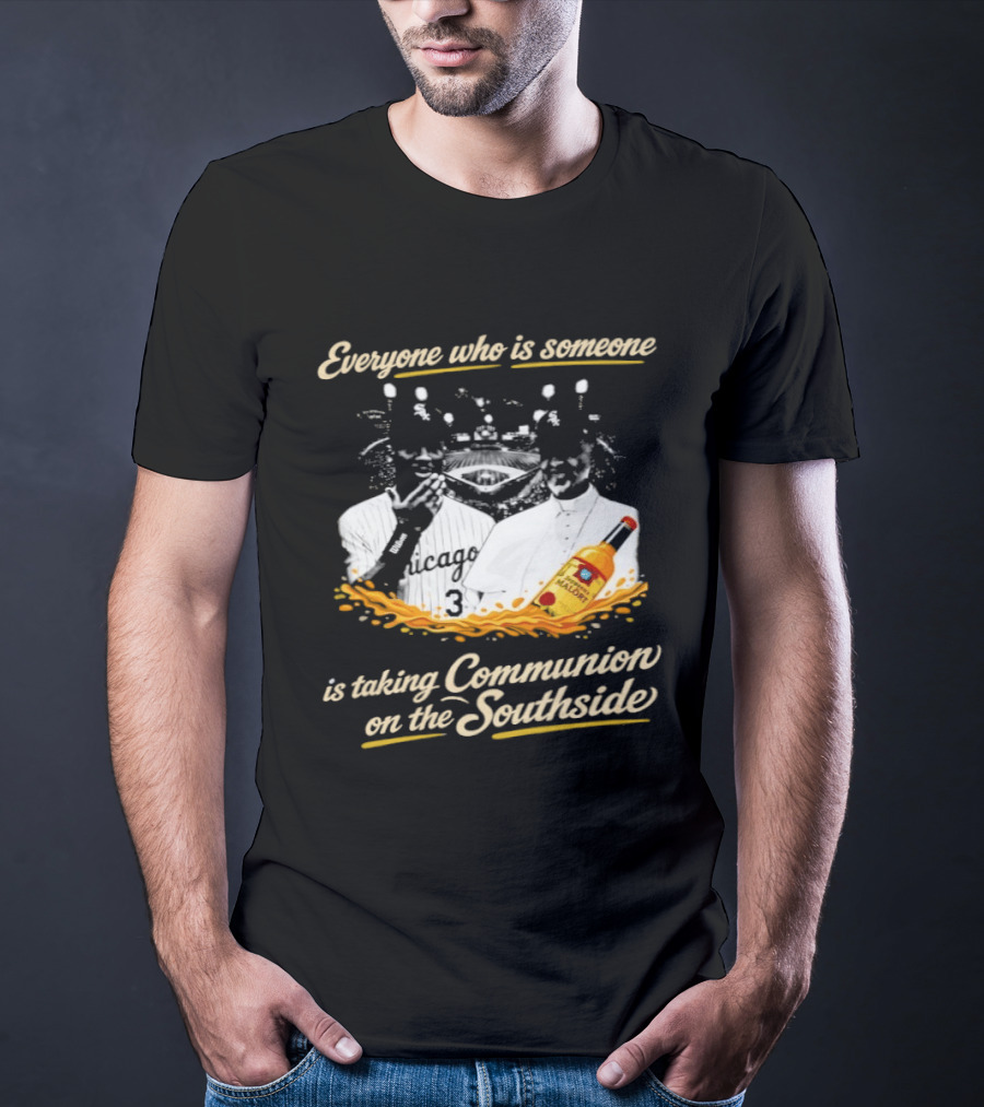 Everyone Who Is Someone Is Taking Communion On The Southside Chicago White Sox Pope Leo XIV T-Shirt