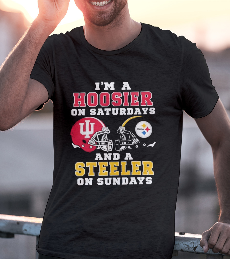 I'm A Hoosier On Saturdays And A Steeler On Sundays With Indiana And Pittsburgh Helmets T-Shirt