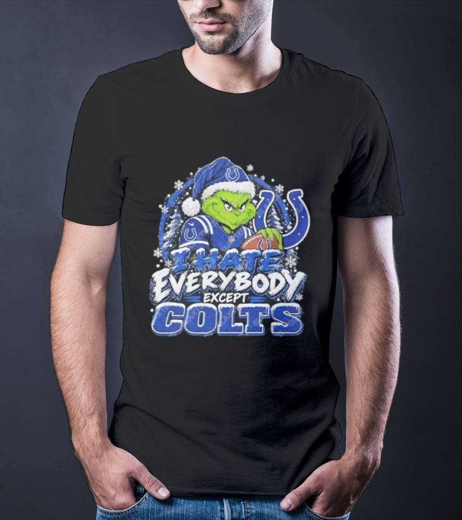 Indianapolis Colts Grinch I Hate Everybody Except Colts Fans Christmas Holiday T-Shirt