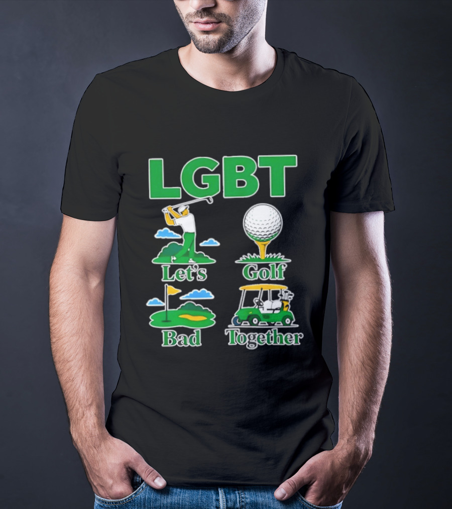 LGBT Let's Golf Bad Together Funny Golfing T-Shirt