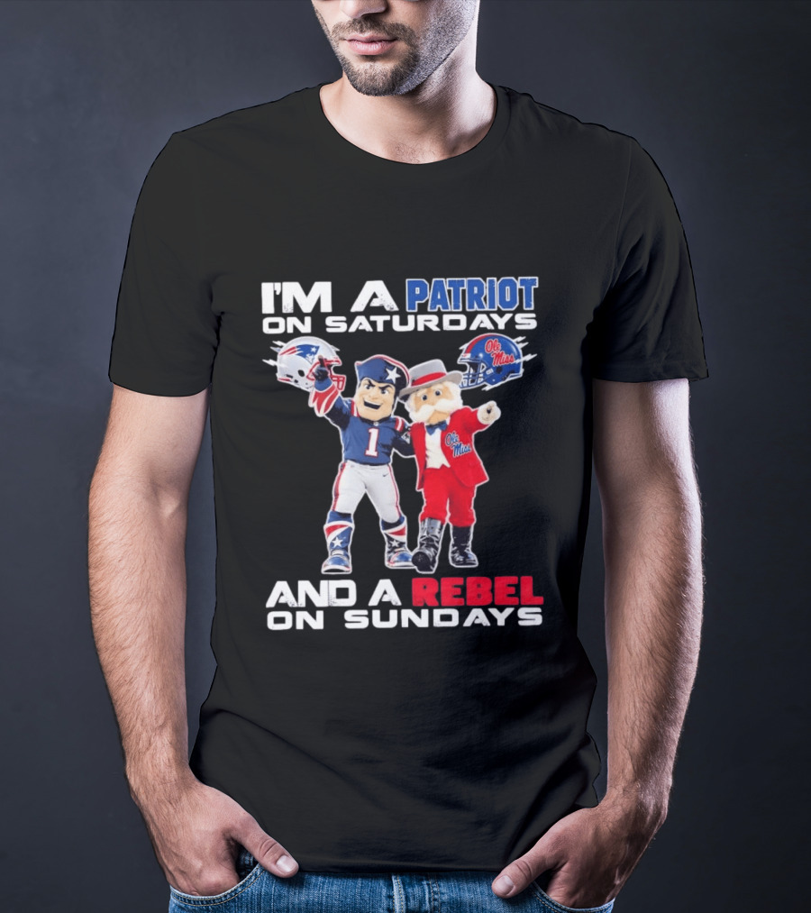 I'm A Patriot On Saturdays Ole Miss Rebels And A Rebel On Sundays New England Patriots T-Shirt