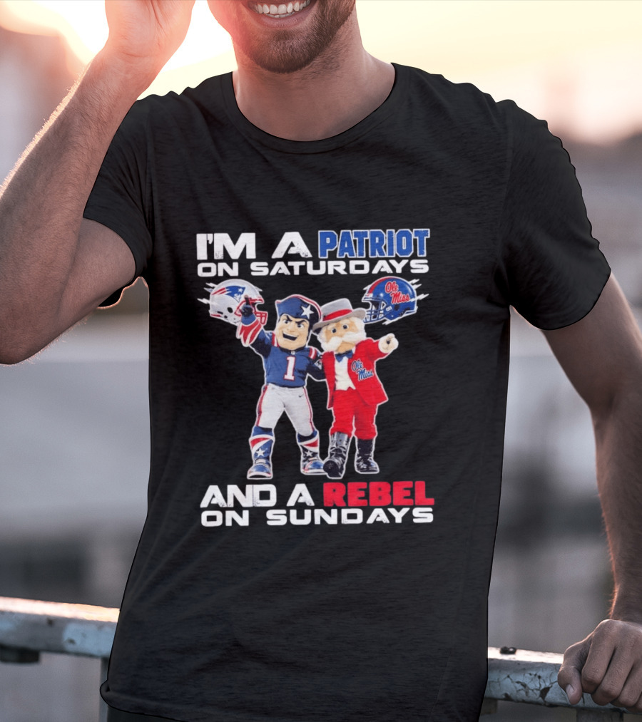 I'm A Patriot On Saturdays Ole Miss Rebels And A Rebel On Sundays New England Patriots T-Shirt