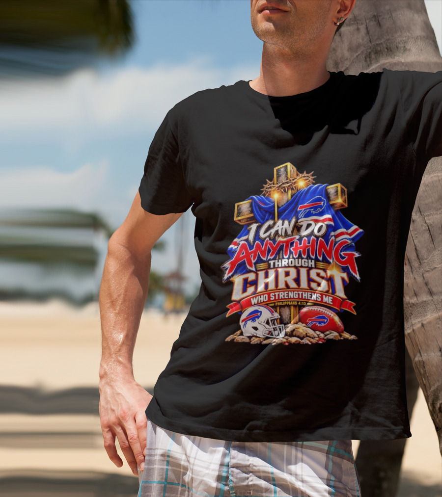 I Can Do Anything Through Christ Buffalo Bills Philippians 4.13 T-Shirt