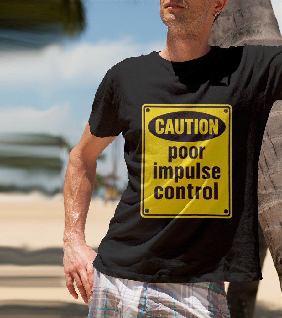 Caution Poor Impulse Control Sign Yellow Warning T-Shirt