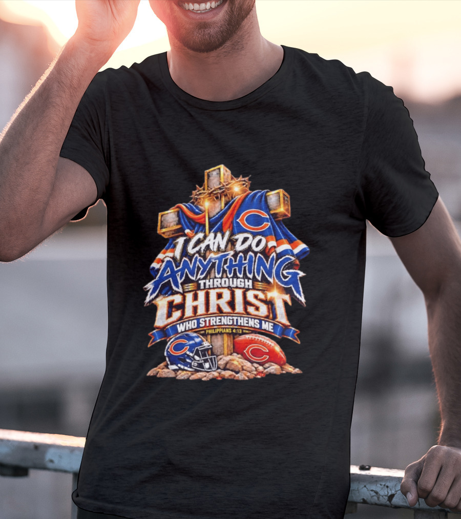 Chicago Bears I Can Do Anything Through Christ Who Strengthens Me Philippians 4:13 Cross Helmet Football T-Shirt