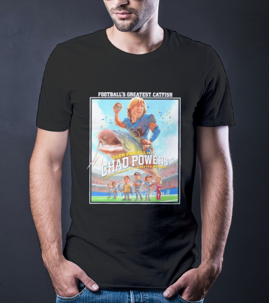 Football's Greatest Catfish Glen Powell As Chad Powers Featuring Peyton Manning T-Shirt